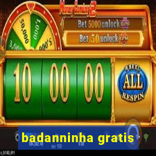 badanninha gratis